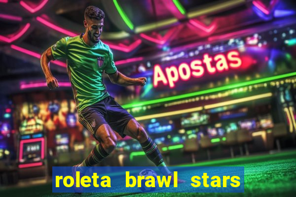 roleta brawl stars 2024 84 brawlers